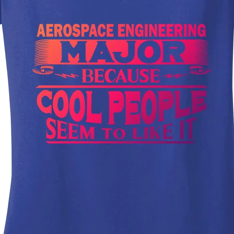 Aerospace Engineering Major Cool People Like It College Gift Meaningful Gift Women's V-Neck T-Shirt