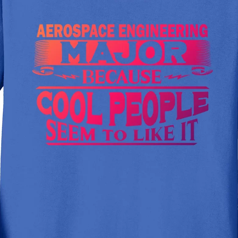 Aerospace Engineering Major Cool People Like It College Gift Meaningful Gift Kids Long Sleeve Shirt