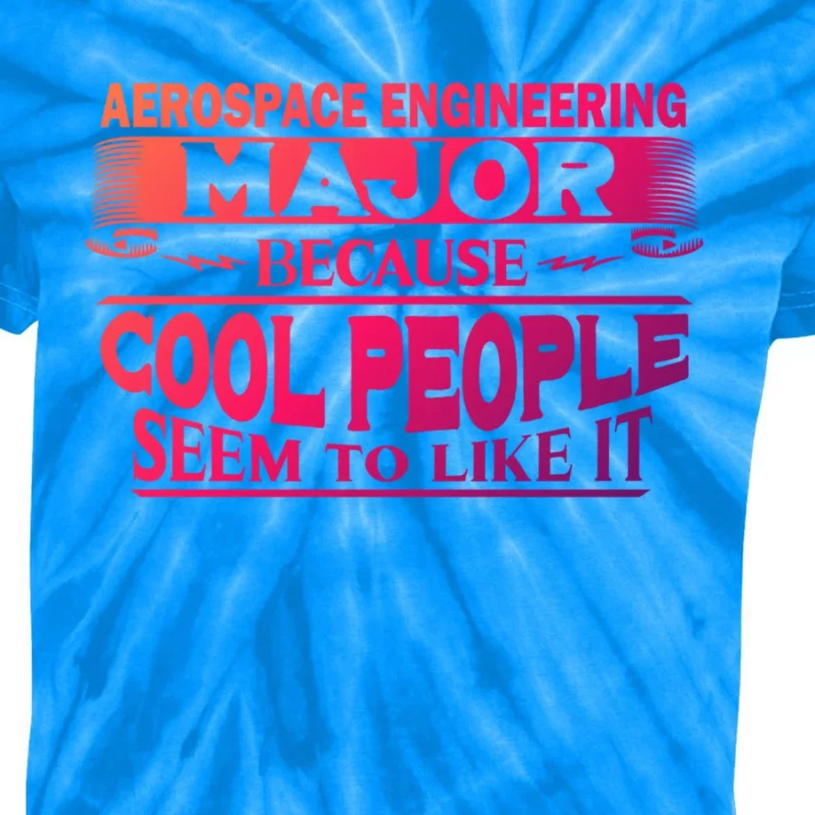 Aerospace Engineering Major Cool People Like It College Gift Meaningful Gift Kids Tie-Dye T-Shirt