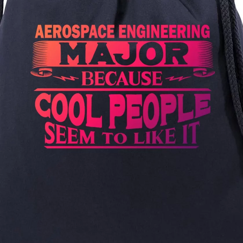 Aerospace Engineering Major Cool People Like It College Gift Meaningful Gift Drawstring Bag