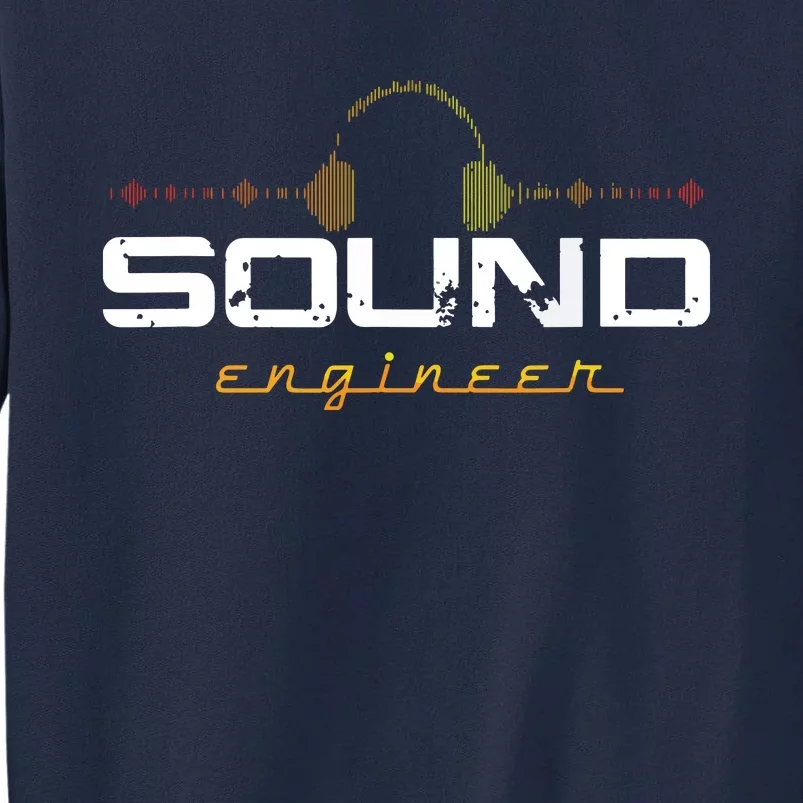 Audio Engineer Music Production Sound Engineer Disc Jockey Tall Sweatshirt