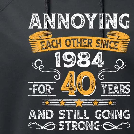 Annoying Each Other Since 1984 For 40 Years And Still Going Strong Performance Fleece Hoodie