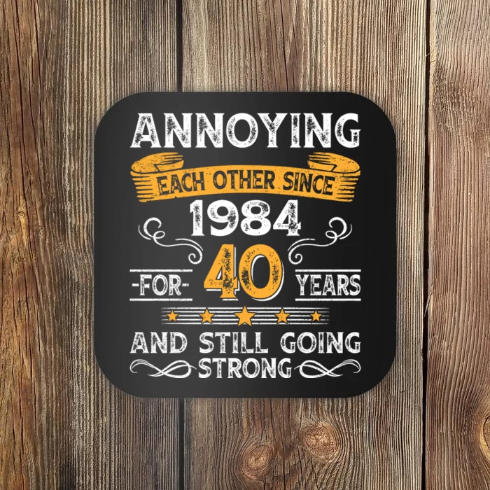 Annoying Each Other Since 1984 For 40 Years And Still Going Strong Coaster