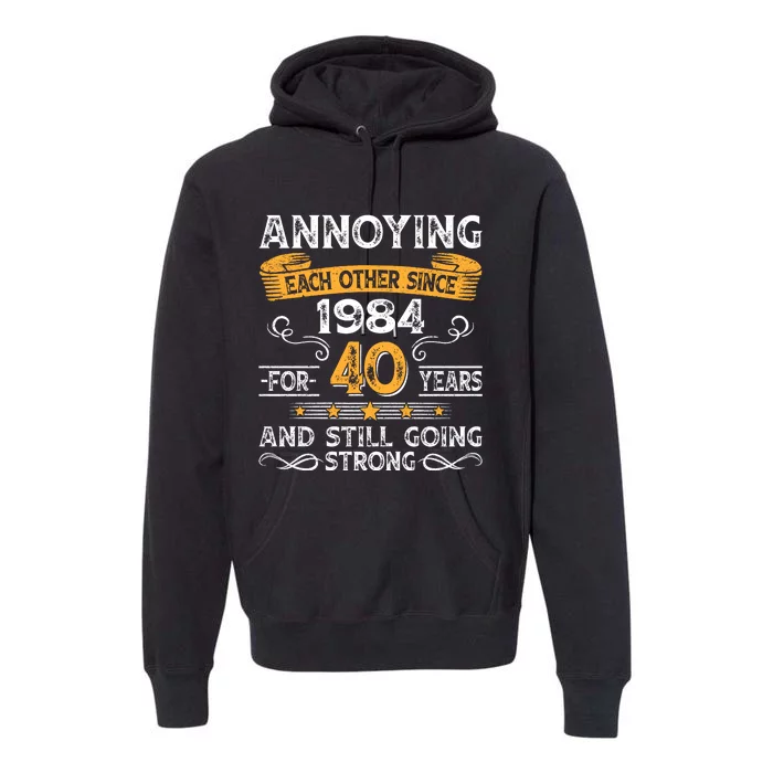 Annoying Each Other Since 1984 For 40 Years And Still Going Strong Premium Hoodie