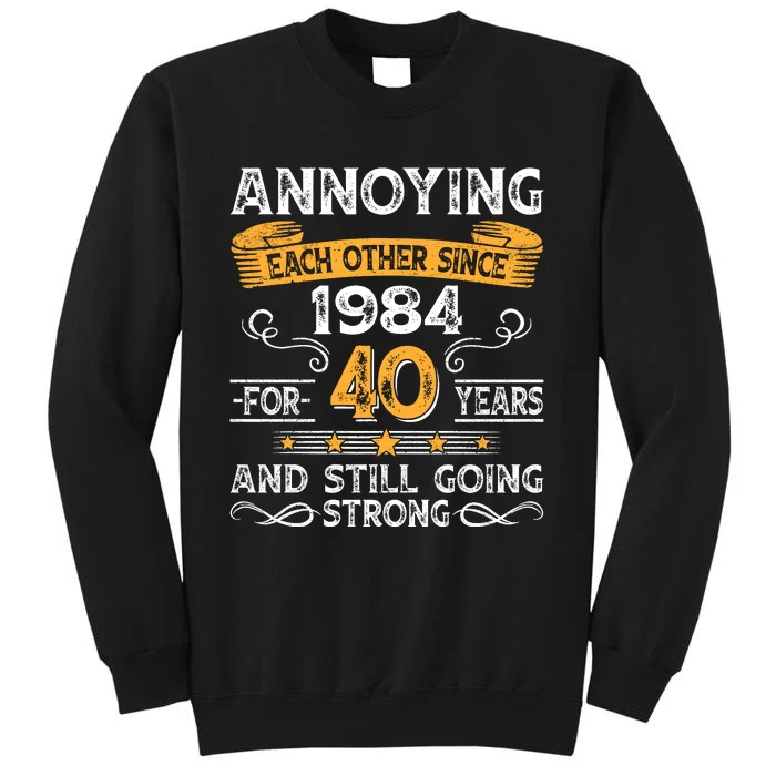 Annoying Each Other Since 1984 For 40 Years And Still Going Strong Tall Sweatshirt