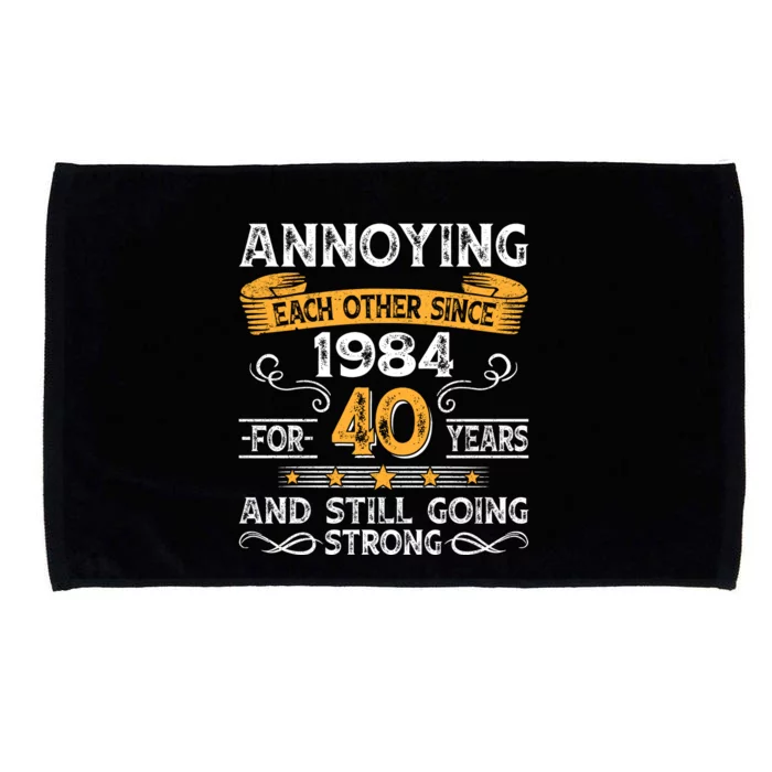 Annoying Each Other Since 1984 For 40 Years And Still Going Strong Microfiber Hand Towel