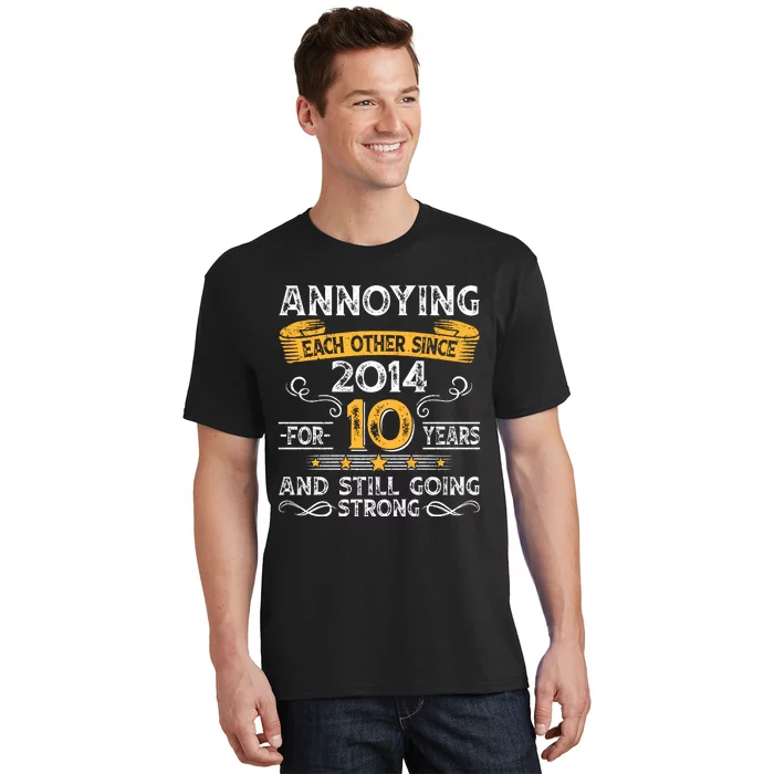 Annoying Each Other Since 2014 For 10 Years And Still Going Strong T-Shirt