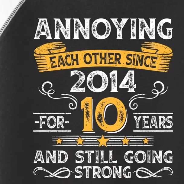 Annoying Each Other Since 2014 For 10 Years And Still Going Strong Toddler Fine Jersey T-Shirt