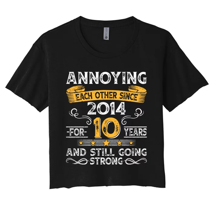 Annoying Each Other Since 2014 For 10 Years And Still Going Strong Women's Crop Top Tee