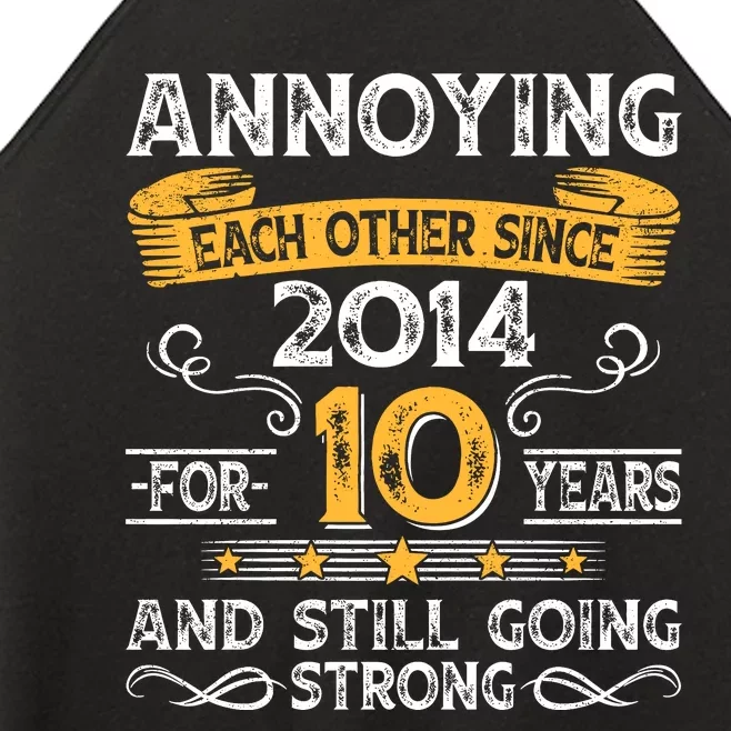 Annoying Each Other Since 2014 For 10 Years And Still Going Strong Women’s Perfect Tri Rocker Tank