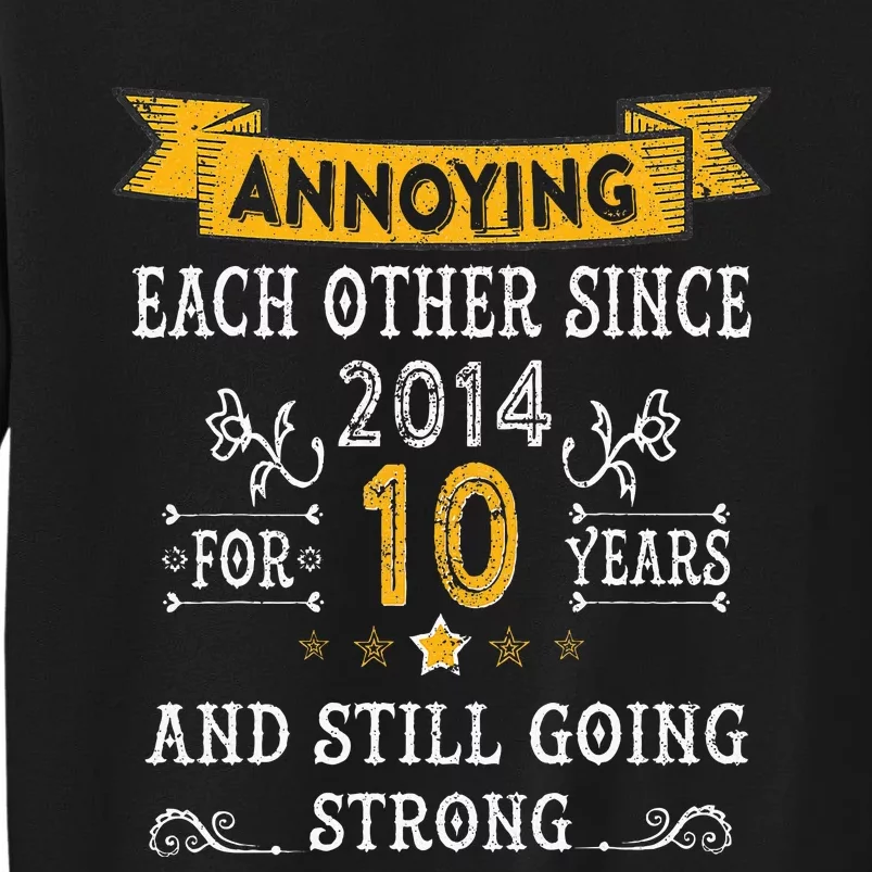 Annoying Each Other Since 2014 For 10 Years And Still Going Tall Sweatshirt