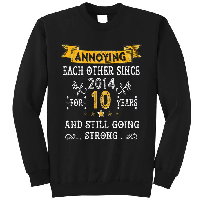 Annoying Each Other Since 2014 For 10 Years And Still Going Tall Sweatshirt