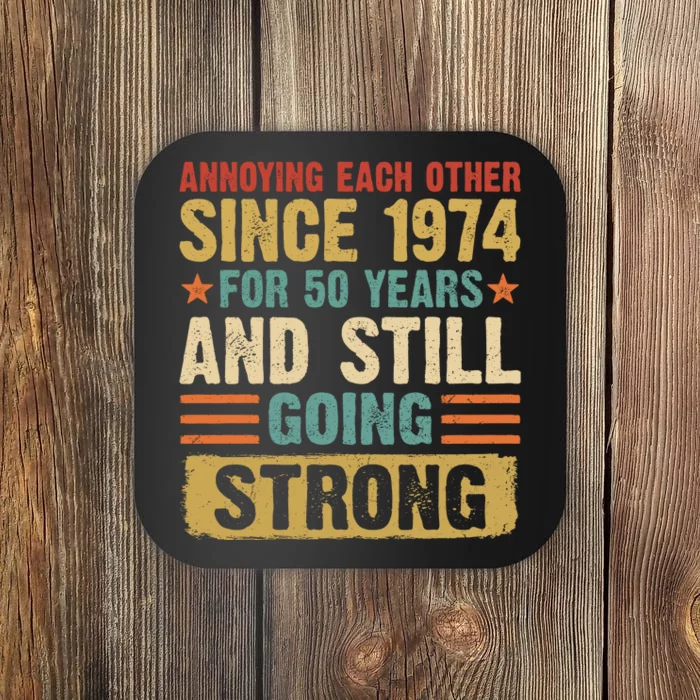 Annoying Each Other Since 1974 For 50 Years Coaster