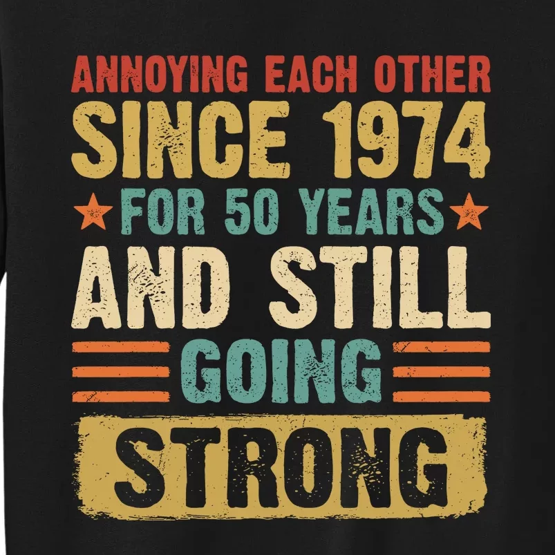 Annoying Each Other Since 1974 For 50 Years Tall Sweatshirt