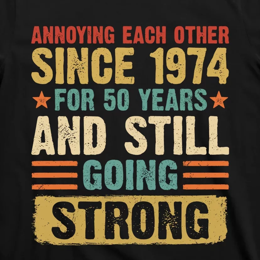 Annoying Each Other Since 1974 For 50 Years T-Shirt