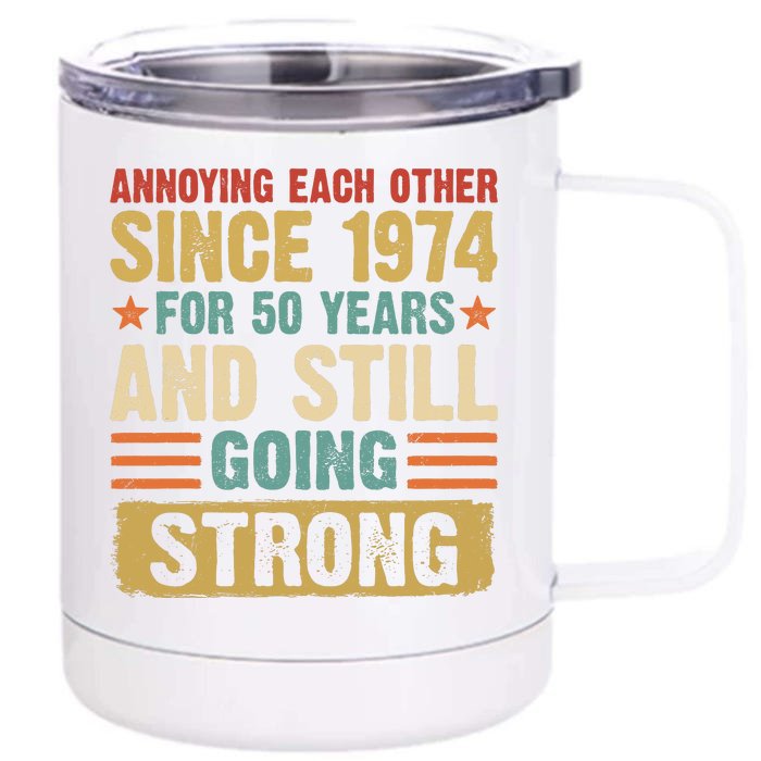 Annoying Each Other Since 1974 For 50 Years Front & Back 12oz Stainless Steel Tumbler Cup