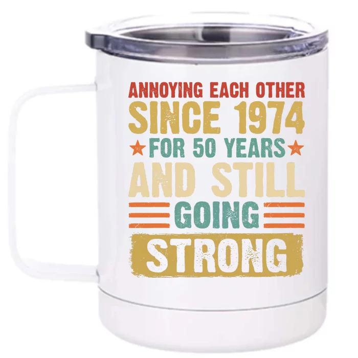 Annoying Each Other Since 1974 For 50 Years Front & Back 12oz Stainless Steel Tumbler Cup