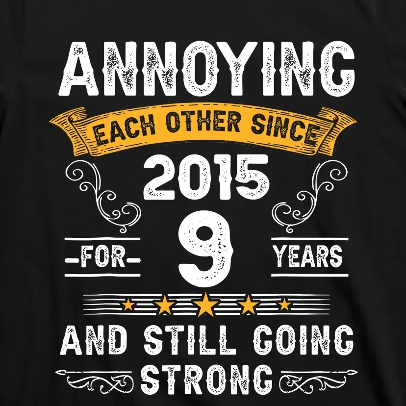 Annoying Each Other Since 2015 9 Years Wedding Anniversary T-Shirt