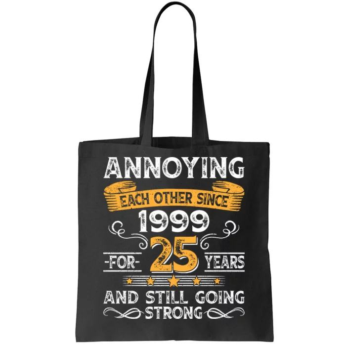 Annoying Each Other Since 1999 For 25 Years And Still Going Strong Tote Bag