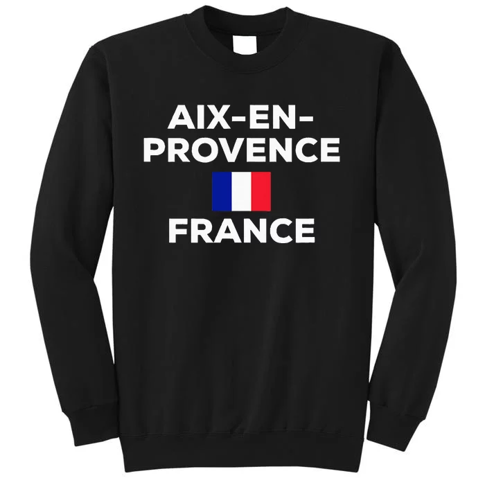 Aix En Provence France French Flag City Tourist Souvenir Tall Sweatshirt