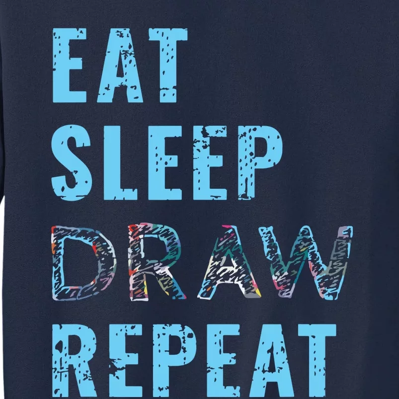 Artist Eat Sleep Draw Repeat Art Drawing Gift Tall Sweatshirt