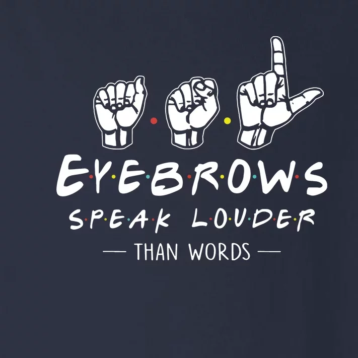 ASL Eyebrows Speak Louder Than Words American Sign Language Toddler Long Sleeve Shirt