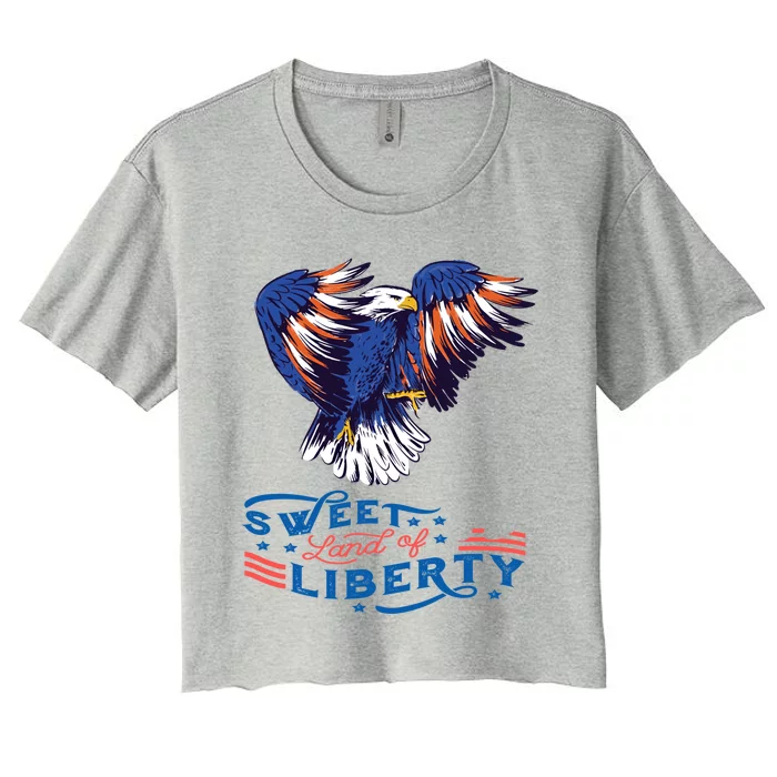 American Eagle Sweet Land Of Liberty 4th July Usa Gift Women's Crop Top Tee