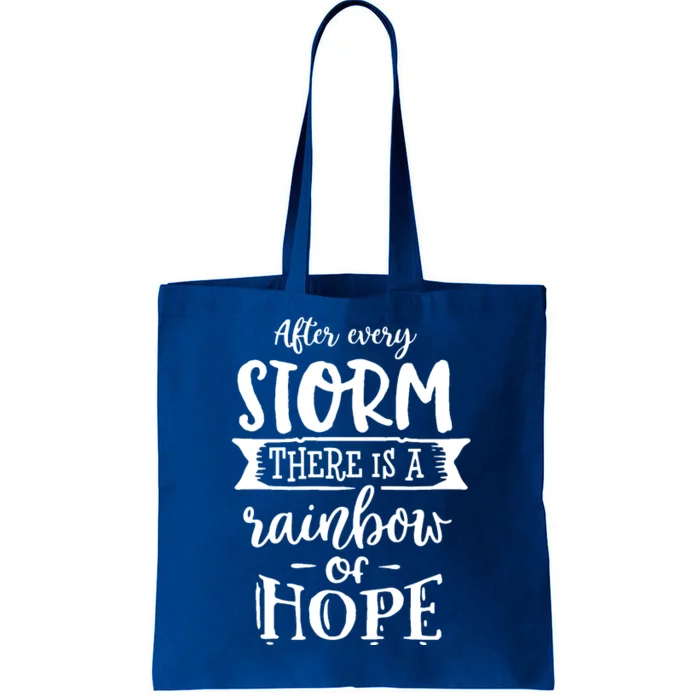 After Every Storm There's Is As Rainbow Of Hope Tote Bag