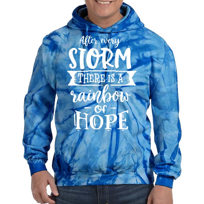 After Every Storm There's Is As Rainbow Of Hope Tie Dye Hoodie