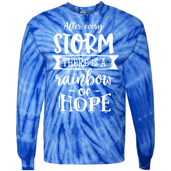 After Every Storm There's Is As Rainbow Of Hope Tie-Dye Long Sleeve Shirt