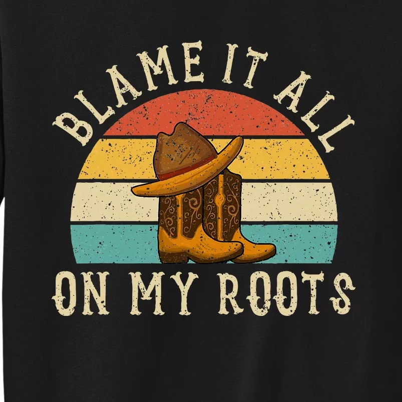 Accuse Everything To My Roots Country Music Tall Sweatshirt