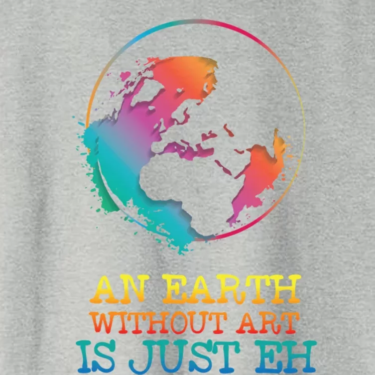 An Earth Without Art Is Just Eh Artist Gift Women's Crop Top Tee