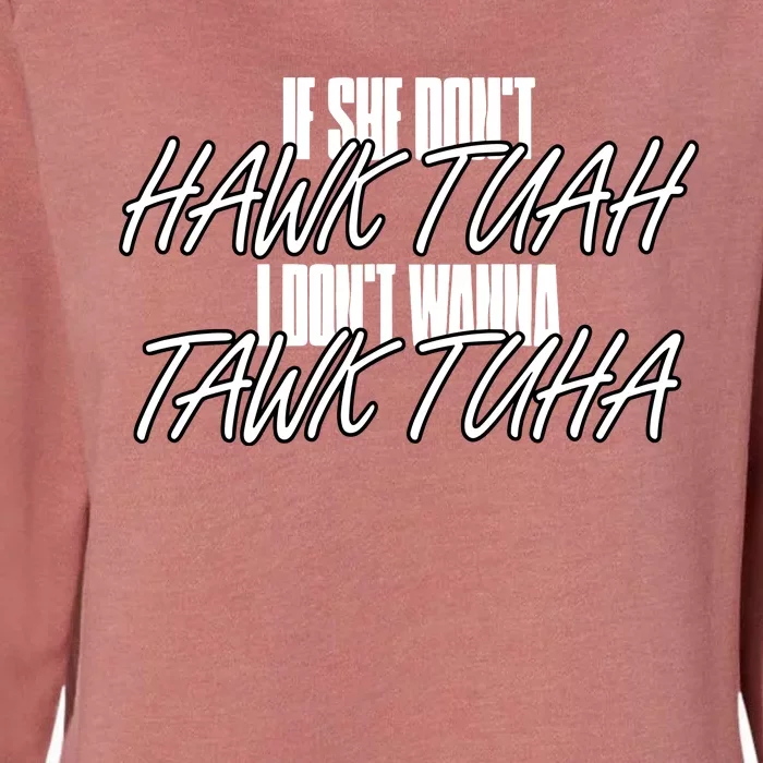 Anthony Edward Wearing If She Doesn’T H.A.W.K T.U.A.H Womens California Wash Sweatshirt