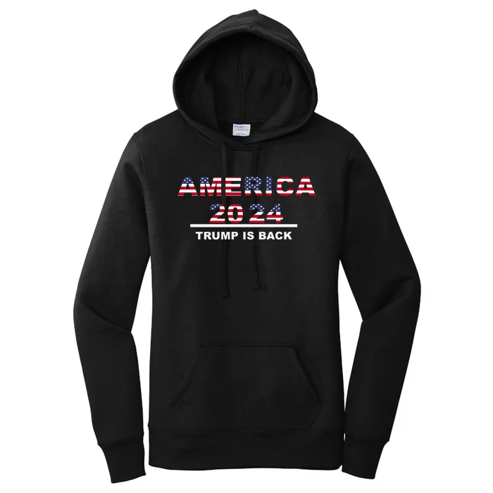 America Flag 2024 |Trump Is Back Women's Pullover Hoodie