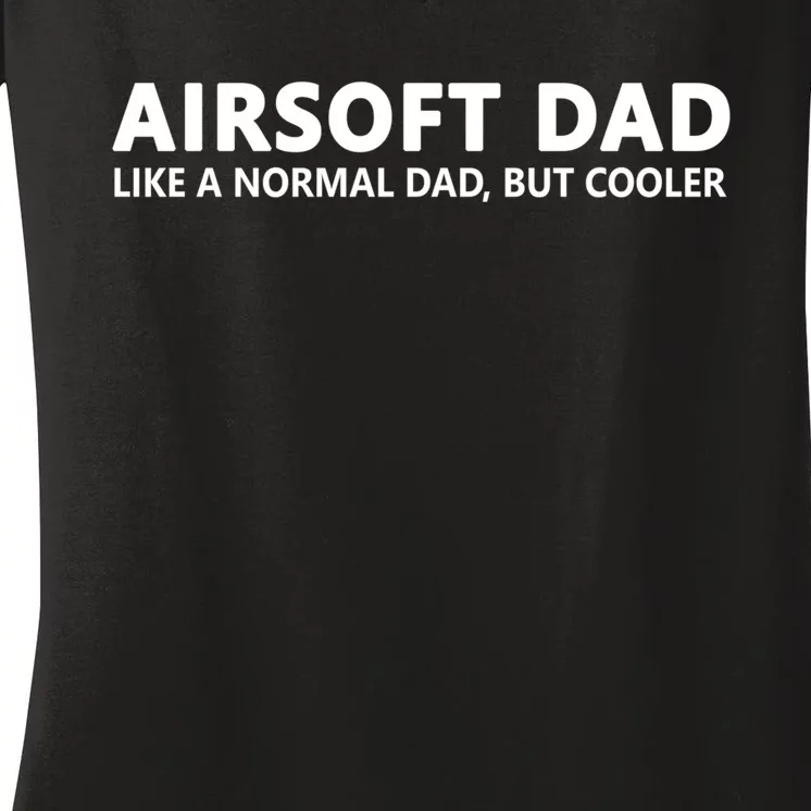 Airsoft Father Airsoft Dad Cool Gift Women's V-Neck T-Shirt