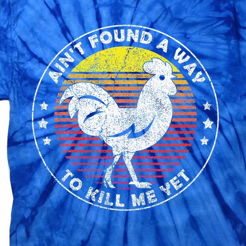 AinT Found A Way To Kill Me Yet Tie-Dye T-Shirt