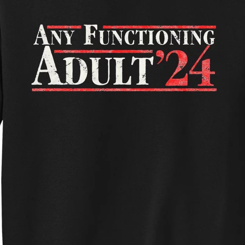 Any Functioning Adult 2024 Funny Retro Election Logo Tall Sweatshirt