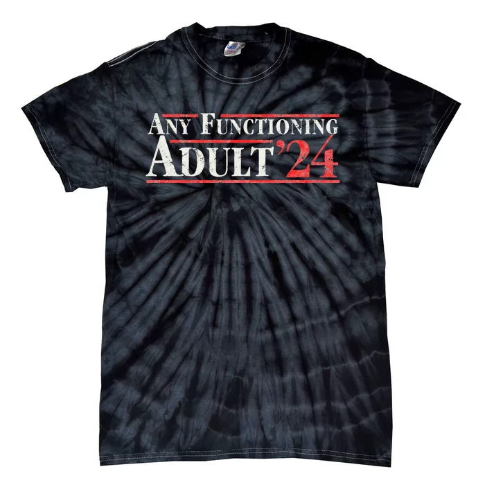 Any Functioning Adult 2024 Funny Retro Election Logo Tie-Dye T-Shirt