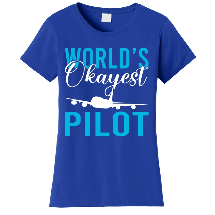 Airplane Flying Aircraft Worlds Okayest Pilot Cute Gift Women's T-Shirt