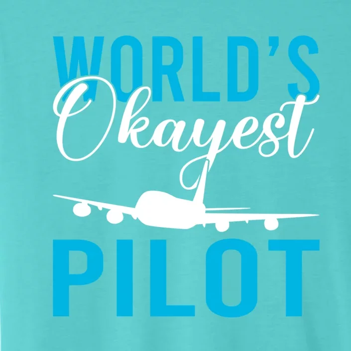 Airplane Flying Aircraft Worlds Okayest Pilot Cute Gift ChromaSoft Performance T-Shirt