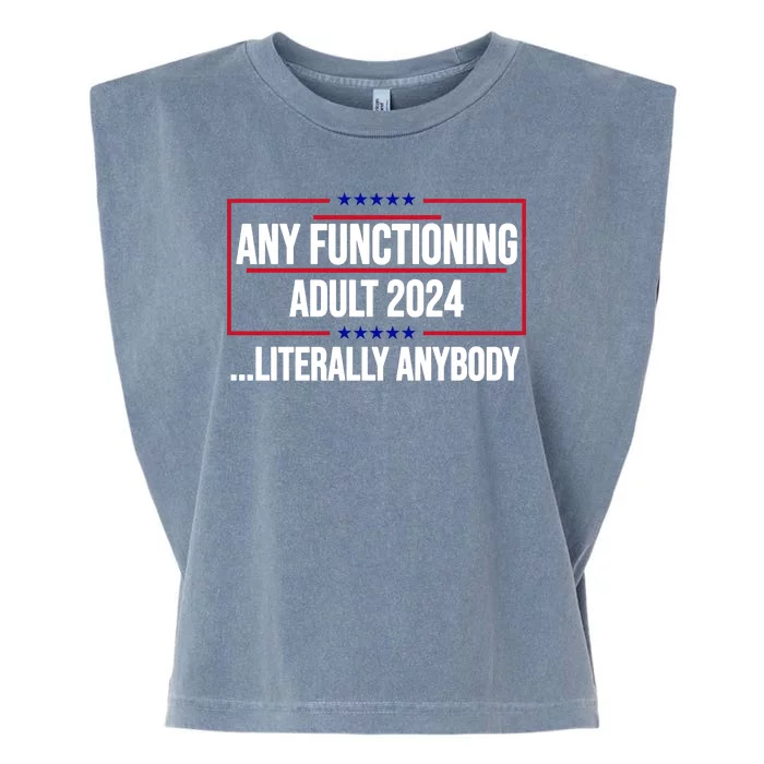 Any Functioning Adult 2024 Literally Anybody Funny Election Garment-Dyed Women's Muscle Tee