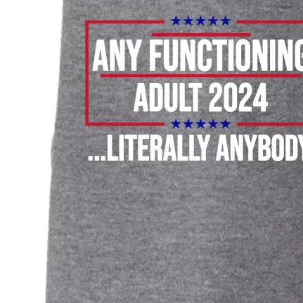 Any Functioning Adult 2024 Literally Anybody Funny Election Doggie 3-End Fleece Hoodie