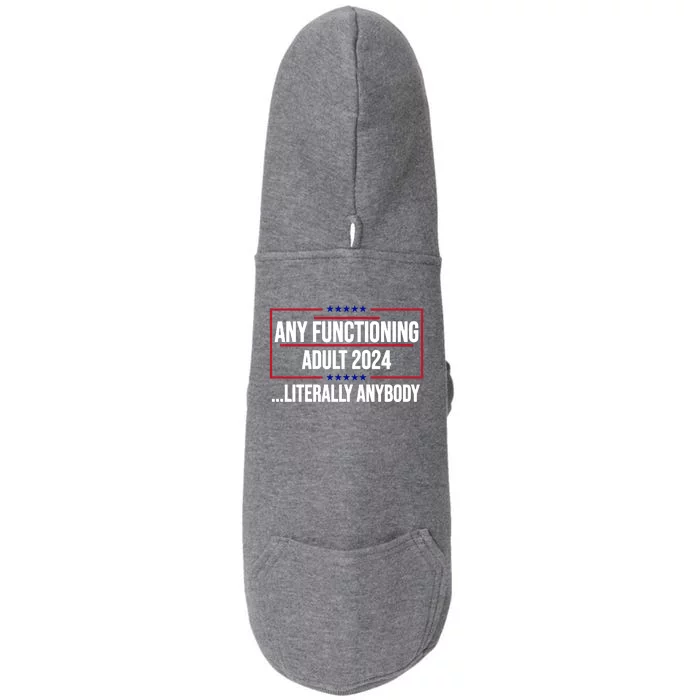 Any Functioning Adult 2024 Literally Anybody Funny Election Doggie 3-End Fleece Hoodie