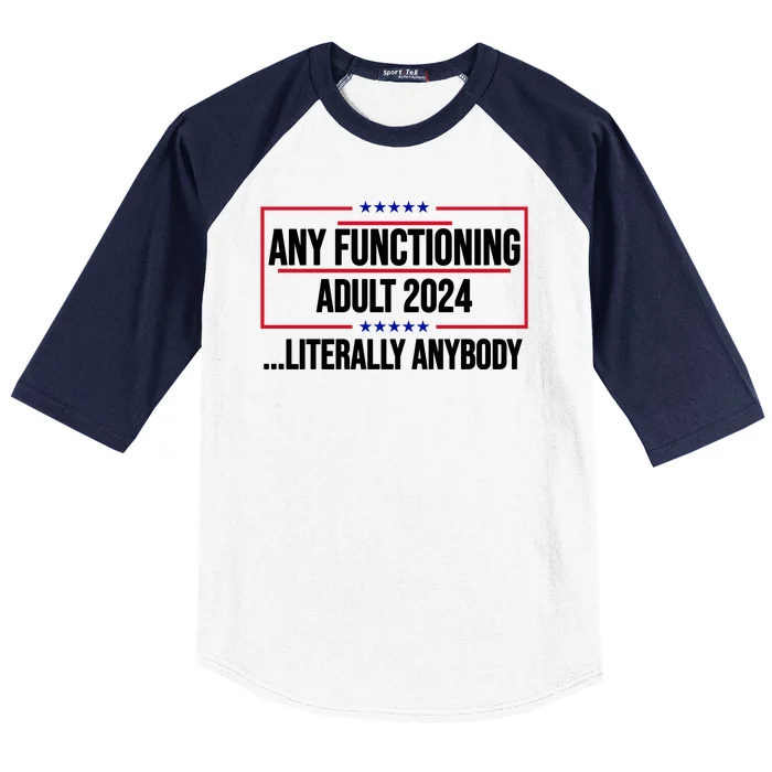 Any Functioning Adult 2024 Literally Anybody Funny Election Baseball Sleeve Shirt