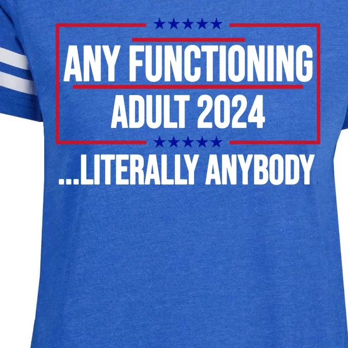 Any Functioning Adult 2024 Literally Anybody Funny Election Enza Ladies Jersey Football T-Shirt