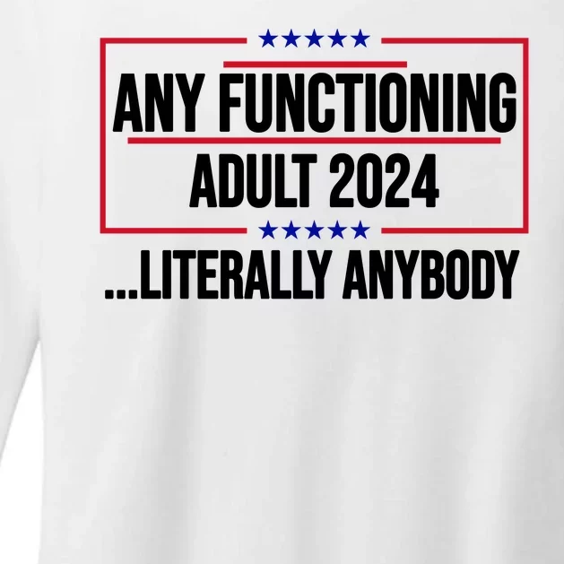 Any Functioning Adult 2024 Literally Anybody Funny Election Womens CVC Long Sleeve Shirt