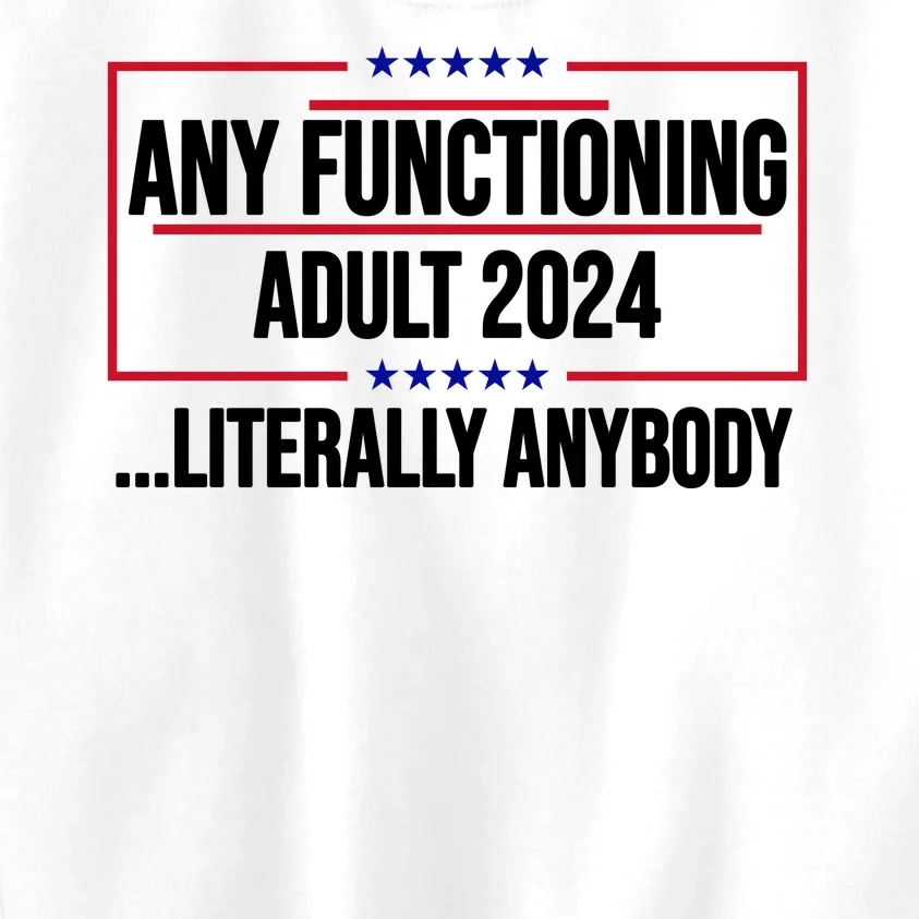 Any Functioning Adult 2024 Literally Anybody Funny Election Kids Sweatshirt