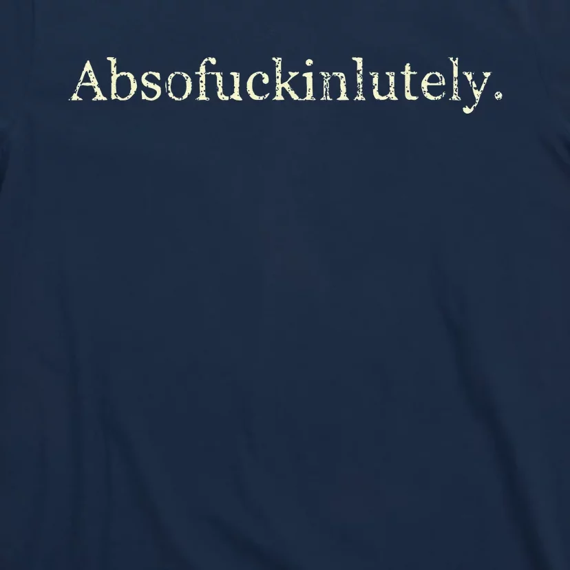 Absofukinlutely Funny T-Shirt