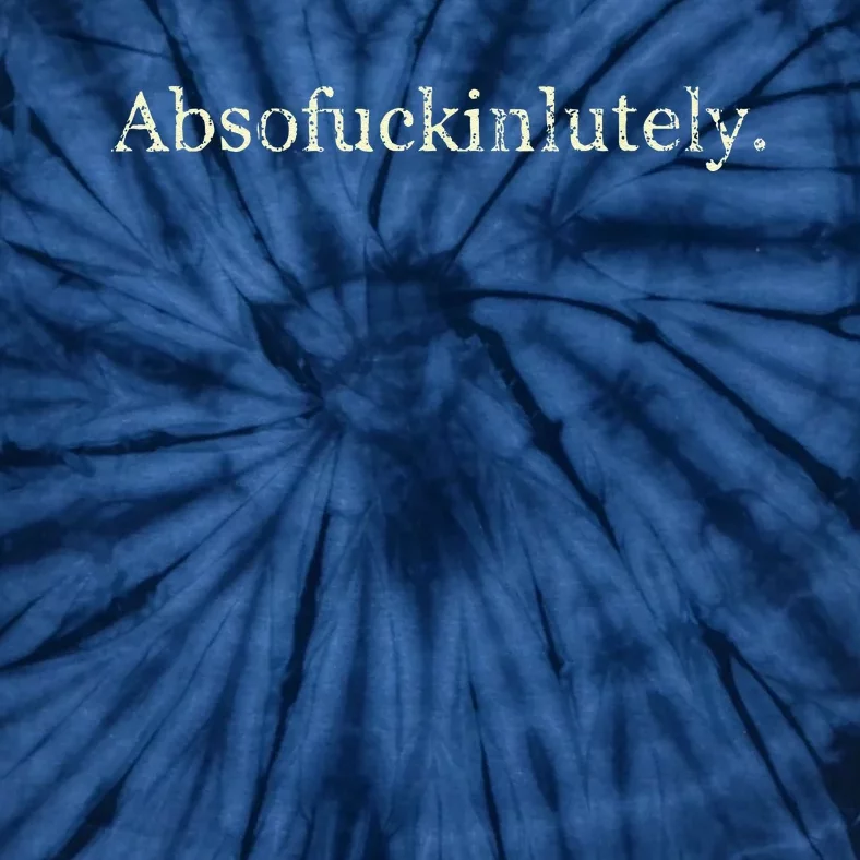 Absofukinlutely Funny Tie-Dye T-Shirt