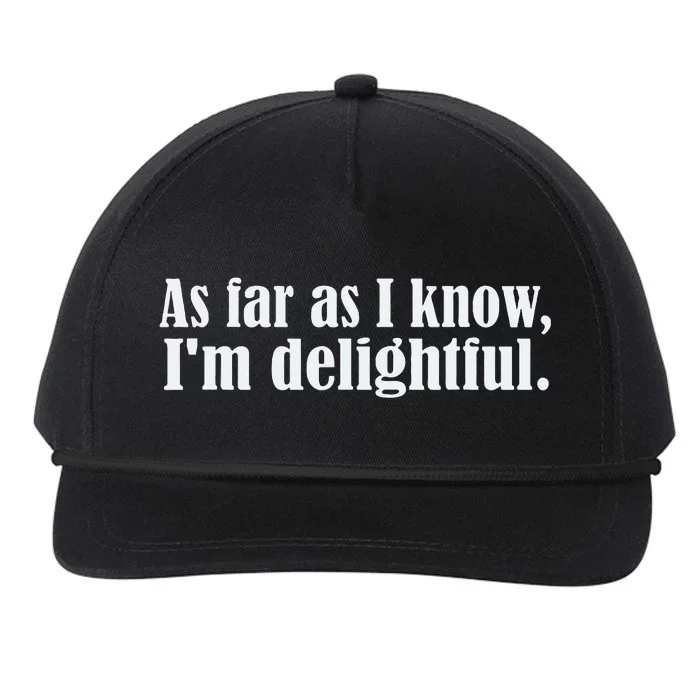 As Far as I know I'm Delightful egotistical snarky humor Snapback Five-Panel Rope Hat